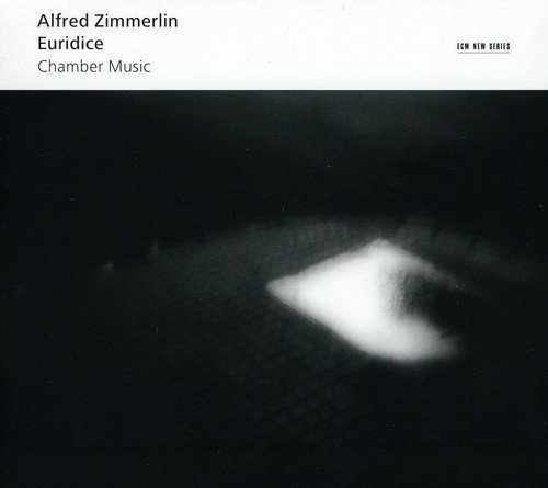 ALFRED ZIMMERLIN - EURIDICE / CHAMBER MUSIC (2009) - CD ECM NEW SERIES SIFIR