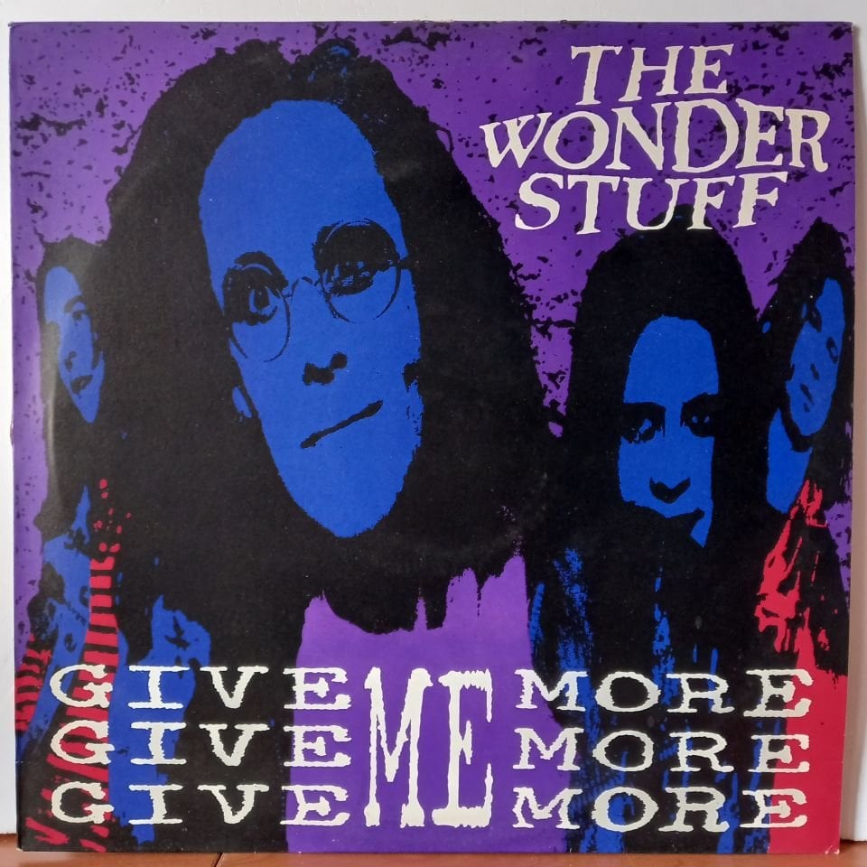 THE WONDER STUFF – GIVE GIVE GIVE ME MORE MORE MORE (1988) - 12' MAXISINGLE 2.EL PLAK
