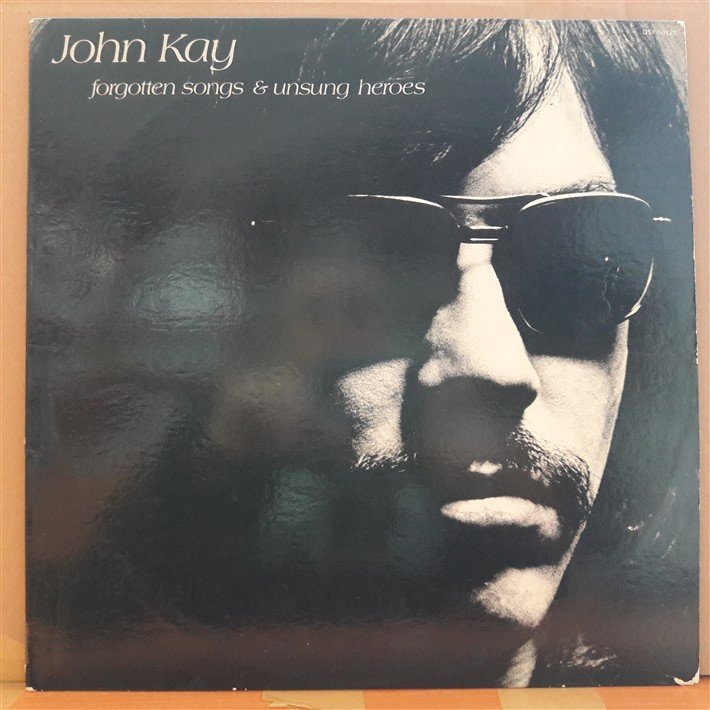 JOHN KAY - FORGOTTEN SONGS & UNSUNG HEROES (1972) - PLAK 2.EL