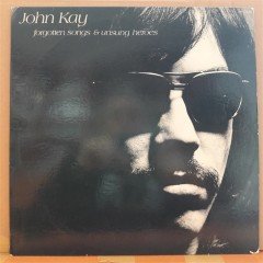 JOHN KAY - FORGOTTEN SONGS & UNSUNG HEROES (1972) - PLAK 2.EL