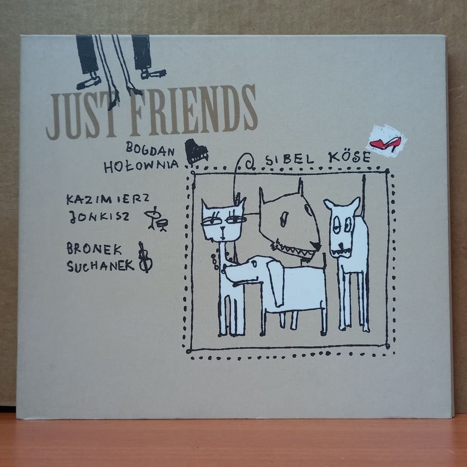 JUST FRIENDS / BOGDAN HOTOWNIA, SİBEL KÖSE, KAZIMIERZ JONKISZ, BRONEK SUCHANEK - CD 2.EL