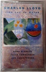 CHARLES LLOYD - FISH OUT OF WATER (1990) ECM CASSETTE MADE IN GERMANY ''NEW''