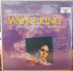 WAYNE KING - SMOKE GETS IN YOUR EYES - DÖNEM BASKISI SIFIR PLAK