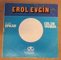 EROL EVGİN EFKAR, GEL DE YANMA 45LİK KAPAĞI DİKKAT SADECE KAPAKTIR