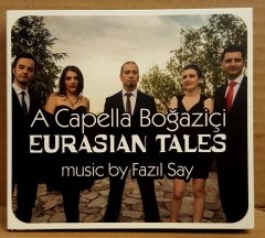 A CAPELLA BOĞAZİÇİ - EURASIAN TALES / MUSIC BY FAZIL SAY (2014) - CD 2.EL