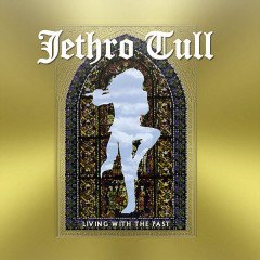 JETHRO TULL - LIVING WITH THE PAST - NUMBERED LIMITED EDITION PLAK+CD SIFIR