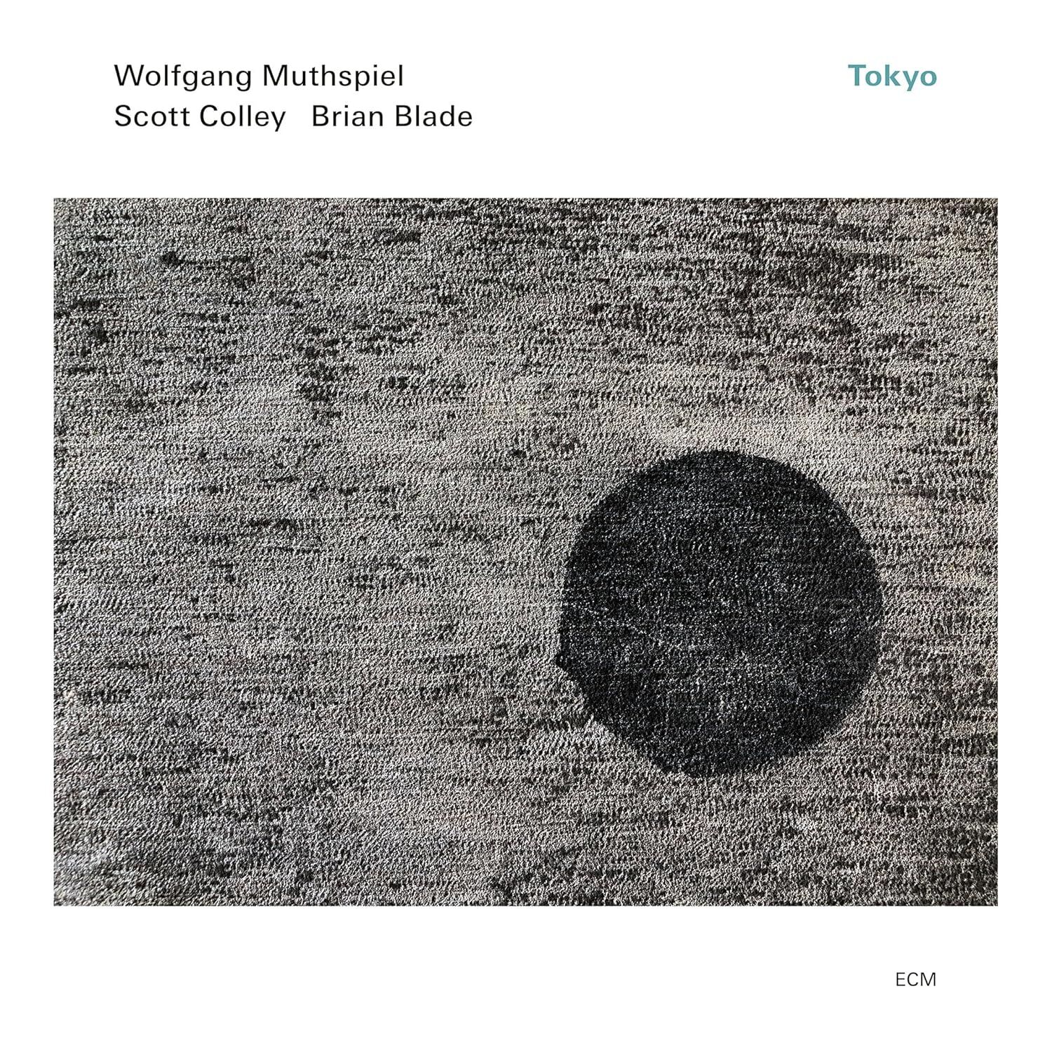 WOLFGANG MUTHSPIEL SCOTT COLLEY BRIAN BLADE - TOKYO (2025) - LP ECM RECORDS SIFIR PLAK