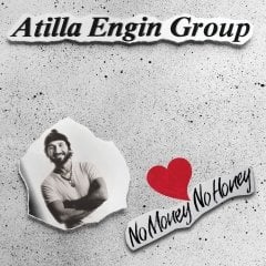 ATİLLA ENGİN GROUP - NO MONEY NO HONEY (2021) - LP SIFIR PLAK
