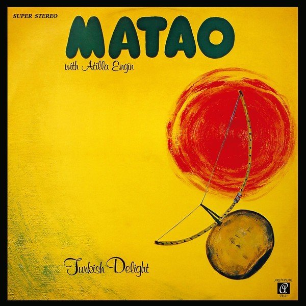 MATAO with ATİLLA ENGİN - TURKISH DELIGHT (1979) - LP TURKISH JAZZ FUNK FUSION 2020 EDITION SIFIR PLAK