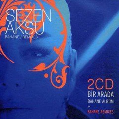 SEZEN AKSU - BAHANE + BAHANE REMIXES (2005) - 2CD 2.EL