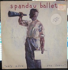 SPANDAU BALLET - ONLY WHEN YOU LEAVE (1984) - 12'' MAXI SINGLE PLAK 2.EL