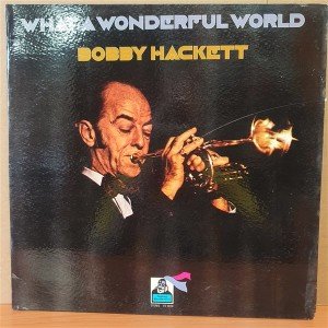 BOBBY HACKETT - WHAT A WONDERFUL WORLD (1968) - LP 2.EL PLAK