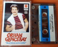 ORHAN GENCEBAY - BENİ BİRAZ ANLASAYDIN KASET 2.EL