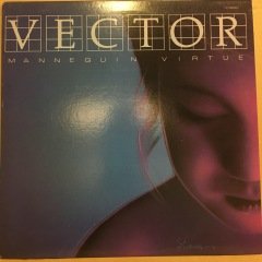 VECTOR - MANNEQUIN VIRTUE (1983) SYNTH-POP 2.EL PLAK