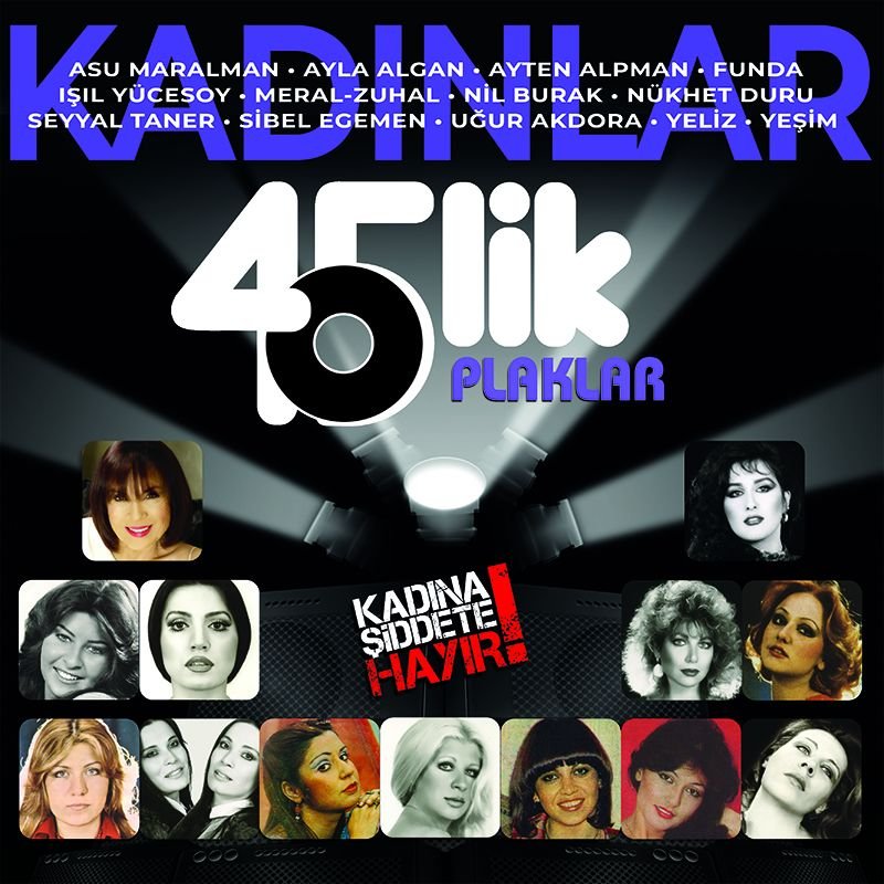 45LİK PLAKLAR / KADINLAR - ASU MARALMAN AYLA ALGAN NİL BURAK NÜKHET DURU YELİZ SEYYAL TANER YEŞİM FUNDA MERAL ZUHAL IŞIL YÜCESOY SİBEL EGEMEN UĞUR AKDORA - LP COMPILATION 2023 BASIM SIFIR PLAK