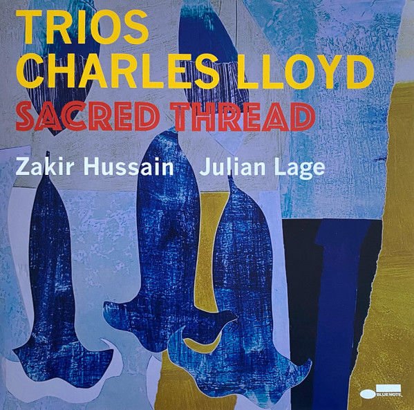CHARLES LLOYD ZAKIR HUSSAIN JULIAN LAGE - TRIOS / SACRED THREAD (2022) - LP  SIFIR PLAK