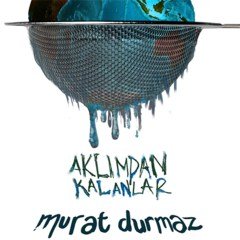 MURAT DURMAZ - AKLIMDAN KALANLAR (2012) - CD SIFIR