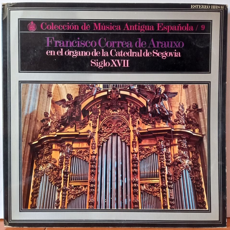 FRANCISCO CORREA DE ARAUXO – FRANCISCO CORREA DE ARAUXO EN EL ORGANO DE LA CATEDRAL DE SEGOVIA SIGLO XVII (1972) - LP 2.EL PLAK