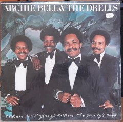 ARCHIE BELL & THE DRELLS - WHERE WILL YOU GO WHEN THE PARTY'S OVER (1976) - PLAK 2.EL