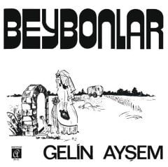 BEYBONLAR - GELİN AYŞEM / NENNİ (1969) - 7'' 45 DEVİR SINGLE 2020 BASIM SIFIR PLAK