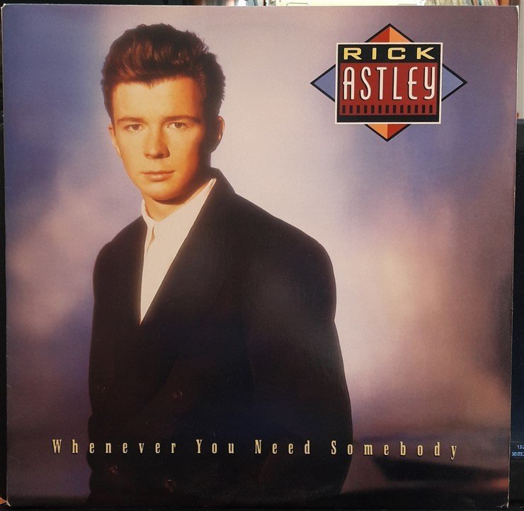 RICK ASTLEY - WHENEVER YOU NEED SOMEBODY (1987) - 2.EL PLAK