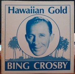 BING CROSBY - HAWAIIAN GOLD - 2PLAK 2.EL
