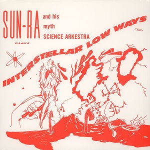 SUN RA AND HIS MYTH SCIENCE ARKESTRA – INTERSTELLAR LOW WAYS (1967) - LP SIFIR PLAK