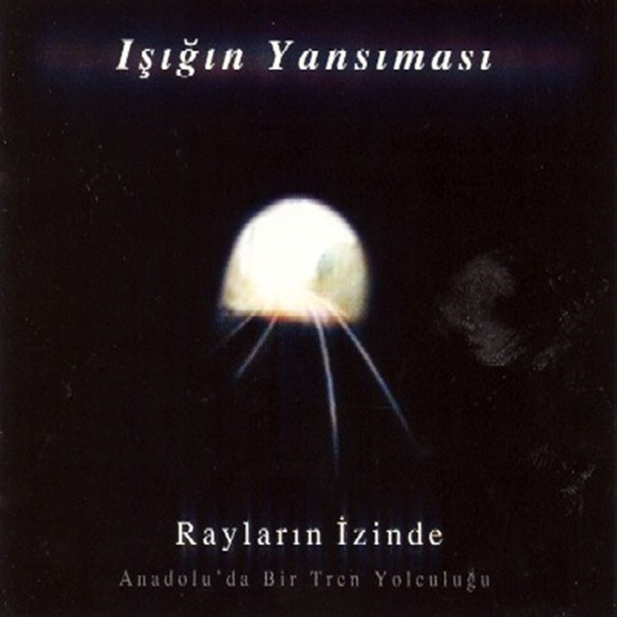 IŞIĞIN YANSIMASI - RAYLARIN İZİNDE (2002) - CD 2.EL