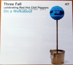 THREE FALL - ON A WALKABOUT / CELEBRATING RED HOT CHILI PEPPERS / ACT CD SIFIR
