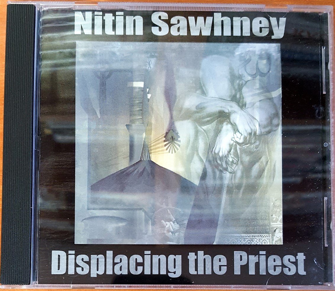 NITIN SAWHNEY - DISPLACING THE PRIEST (1996) CD 2.EL