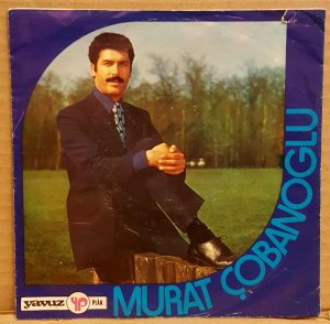 MURAT ÇOBANOĞLU - BİR SÖZÜM VAR BENİM ZAMANA UYGUN / BU GÖNLÜMÜN YARASINI SARAMADIM - 7'' 45 DEVİR KAPAKLI YAVUZ PLAK 2.EL