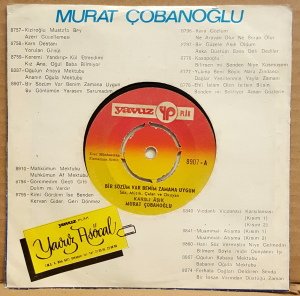 MURAT ÇOBANOĞLU - BİR SÖZÜM VAR BENİM ZAMANA UYGUN / BU GÖNLÜMÜN YARASINI SARAMADIM - 7'' 45 DEVİR KAPAKLI YAVUZ PLAK 2.EL