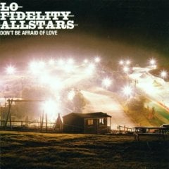 LO FIDELITY ALLSTARS - DON'T BE AFRAID OF LOVE (2002) - CD BREAKBEAT DOWNTEMPO SIFIR