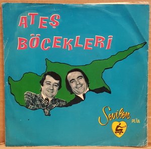 ATEŞ BÖCEKLERİ - KIBRIS FİLMİ SOSİSLİ ENOSİS / ARDAHANDAN EDİRNEYE TARBZONDAN GİRNEYE - 7'' 45 DEVİR KAPAKLI SEVİLEN PLAK 2.EL