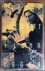 OTTMAR LIEBERT & LUNA NEGRA - SOLO PARA TI (1994) SONY KASET SIFIR