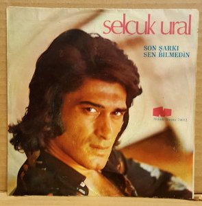 SELÇUK URAL - SON ŞARKI / SEN BİLMEDİN - 7'' 45 DEVİR KAPAKLI MELODİ PLAKLARI 2.EL