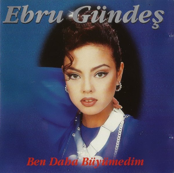 EBRU GÜNDEŞ - BEN DAHA BÜYÜMEDİM (1995) - CD MARŞ MÜZİK İLK BASKI 2.EL