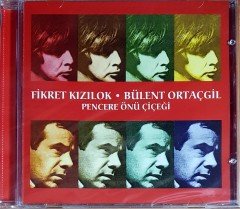 FİKRET KIZILOK & BÜLENT ORTAÇGİL - PENCERE ÖNÜ ÇİÇEĞİ (2008) PICCATURA CD SIFIR