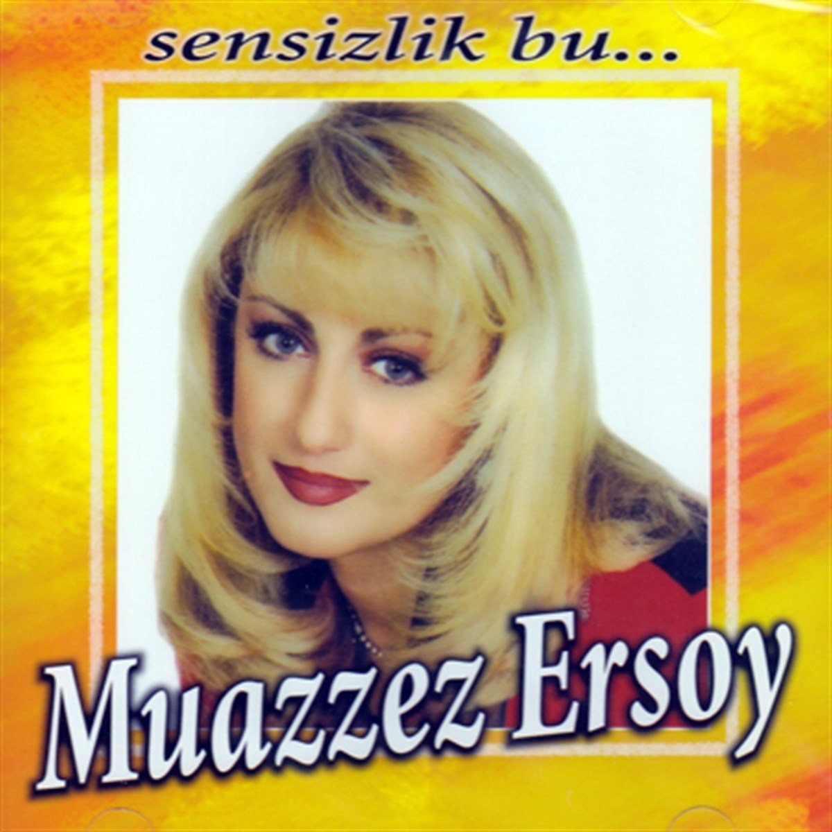 MUAZZEZ ERSOY - SENSİZLİK BU (1994) - CD 2010 BASIM SIFIR