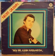 NECATİ ÇALIŞKAN - BEN BİR AŞKIN KURBANIYIM - LP TÜRK SANAT MÜZİĞİ 2.EL PLAK