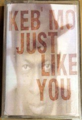 KEB MO - JUST LIKE YOU CASSETTE MADE IN TURKEY ''NEW''