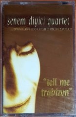 SENEM DİYİCİ QUARTET - ''TELL ME TRABİZON'' (1999) KALAN MÜZİK KASET SIFIR