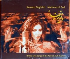 SUSSAN DEYHIM - MADMAN OF GOD / DIVINE LOVE SONGS OF THE PERSIAN SUFI MASTERS (2000) - CD CRAMMED DISCS SIFIR