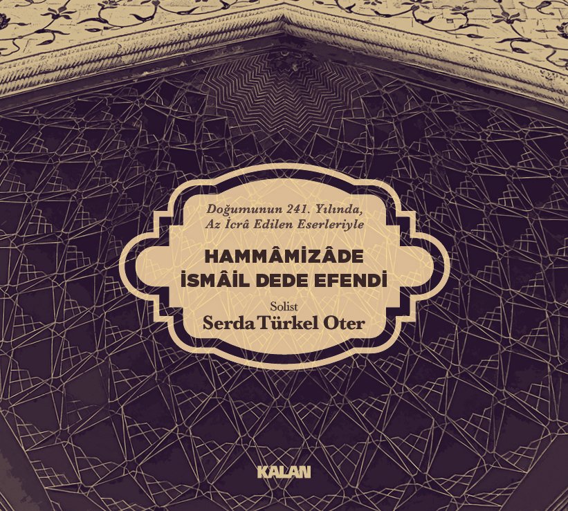 HAMMAMİZADE İSMAİL DEDE EFENDİ - SERDA TÜRKEL OTER (2019) - KALAN MÜZİK CD SIFIR