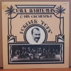 PAUL WHITEMAN & HIS ORCHESTRA - FOREVER ''POPS'' (1981) - LP 2.EL PLAK