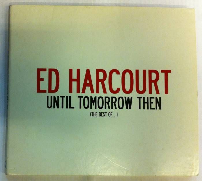 ED HARCOURT BEST OF UNTIL TOMORROW THEN CD 2.EL