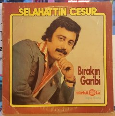 SELAHATTİN CESUR - BIRAKIN GARİBİ - LP TÜRKÜOLA ARABESK 2.EL PLAK