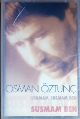OSMAN ÖZTUNÇ - SUSMAM BEN (1999) SELÇUKLU MÜZİK KASET SIFIR