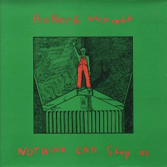 ROBERT WYATT - NOTHING CAN STOP US (1982) - LP 180GR 2008 EDITION SIFIR PLAK