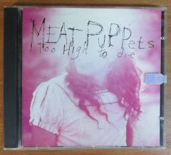 MEAT PUPPETS - TOO HIGH TO DIE CD 2.EL